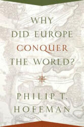 Why Did Europe Conquer the World? - Philip T. Hoffman (ISBN: 9780691175843)