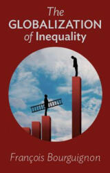 Globalization of Inequality - Francois Bourguignon, Francois Bourguignon, Thomas Scott-Railton (ISBN: 9780691175645)