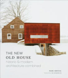 New Old House: Historic & Modern Architecture Combined - Marc Kristal (ISBN: 9781419724046)