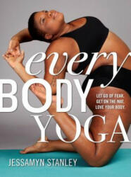 Every Body Yoga - Jessamyn Stanley (ISBN: 9780761193111)