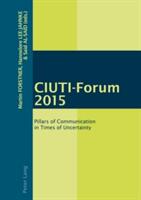 Ciuti-Forum 2015: Pillars of Communication in Times of Uncertainty (ISBN: 9783034320238)