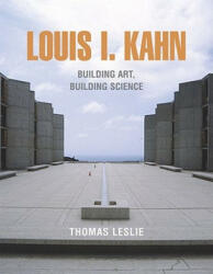 Louis I. Kahn: Building Art, Building Science - Leslie Thomas (ISBN: 9780807615430)