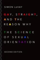 Gay, Straight, and the Reason Why - Simon LeVay (ISBN: 9780190297374)