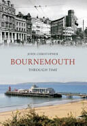 Bournemouth Through Time (ISBN: 9781445603537)