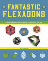 Fantastic Flexagons - Nick Robinson (ISBN: 9781944686109)