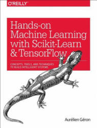 Hands-On Machine Learning with Scikit-Learn and TensorFlow - Aurélien Géron (ISBN: 9781491962299)