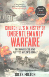 Churchill's Ministry of Ungentlemanly Warfare - Giles Milton (ISBN: 9781444798982)