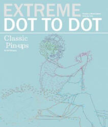Extreme Dot-to-Dot - Classic Pin-ups - GIL ELVGREN PATRIC (ISBN: 9781780979489)