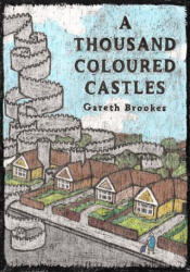 Thousand Coloured Castles - Gareth Brookes (ISBN: 9780993563300)