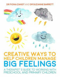 Creative Ways to Help Children Manage BIG Feelings - DR ZANDT FIONA (ISBN: 9781785920745)