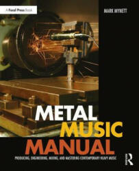 Metal Music Manual: Producing Engineering Mixing and Mastering Contemporary Heavy Music (ISBN: 9781138809321)