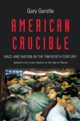 American Crucible - Gary Gerstle (ISBN: 9780691173276)