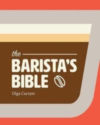 Barista's Bible - Olga Carryer (ISBN: 9781584236238)