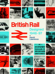 British Rail Designed 1948-97 - David Lawrence (ISBN: 9780711038370)