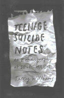 Teenage Suicide Notes: An Ethnography of Self-Harm (ISBN: 9780231177900)