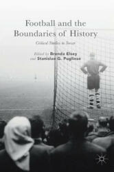 Football and the Boundaries of History - Brenda Elsey, Stanislao G. Pugliese (ISBN: 9781349950058)