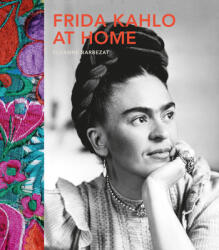 Frida Kahlo at Home - Suzanne Barbezat (ISBN: 9780711237322)