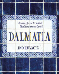 Dalmatia - Ino Kuvacic (ISBN: 9781743792551)