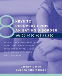 8 Keys to Recovery from an Eating Disorder Workbook (ISBN: 9780393711288)