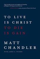 To Live Is Christ to Die Is Gain (ISBN: 9780781412179)