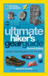 Ultimate Hiker's Gear Guide, 2nd Edition - Andrew Skurka (ISBN: 9781426217845)