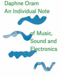 Daphne Oram - an Individual Note of Music, Sound and Electronics - Daphne Oram (ISBN: 9781910221112)
