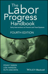 Labor Progress Handbook - Early Interventions to Prevent and Treat Dystocia, 4th Edition - Penny Simkin (ISBN: 9781119170464)