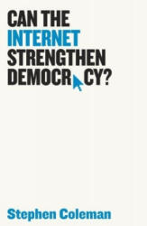 Can The Internet Strengthen Democracy? - Stephen Coleman (ISBN: 9781509508372)