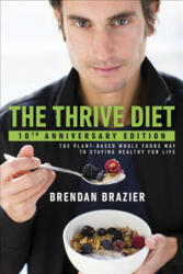 Thrive Diet, 10th Anniversary Edition - Brendan Brazier (ISBN: 9780143198024)