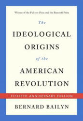 Ideological Origins of the American Revolution - Bernard Bailyn (ISBN: 9780674975651)