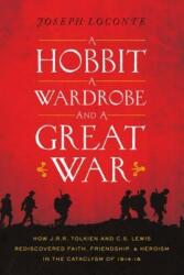 Hobbit, a Wardrobe, and a Great War - Joseph Loconte, Joe Loconte (ISBN: 9780718091453)