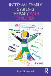 Internal Family Systems Therapy with Children - Lisa Spiegel (ISBN: 9781138682115)