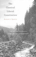 The Classical Liberal Constitution: The Uncertain Quest for Limited Government (ISBN: 9780674975460)
