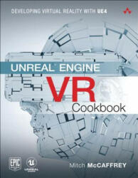 Unreal Engine VR Cookbook - Mitch McCaffrey (ISBN: 9780134649177)