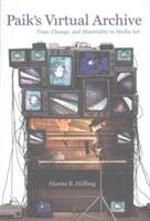Paik's Virtual Archive: Time Change and Materiality in Media Art (ISBN: 9780520288904)