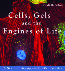 Cells, Gels & the Engines of Life - Gerald H. Pollack (ISBN: 9780962689529)