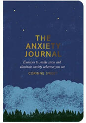 Anxiety Journal - Corinne Sweet, Marcia Mihotich (ISBN: 9780752266275)