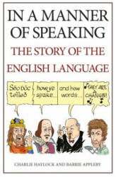 In a Manner of Speaking: The Story of Spoken English (ISBN: 9781445663821)