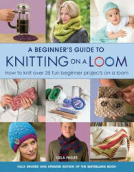 Beginner's Guide to Knitting on a Loom (ISBN: 9781782214786)