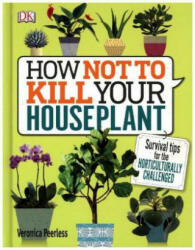 How Not to Kill Your Houseplant - DK (ISBN: 9780241302170)