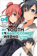 My Youth Romantic Comedy Is Wrong, As I Expected @ comic, Vol. 4 (manga) - Wataru Watari (ISBN: 9780316318129)