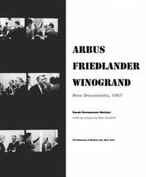 Arbus / Friedlander / Winogrand - Sarah Hermanson Meister (ISBN: 9780870709555)