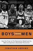 Boys Among Men: How the Prep-To-Pro Generation Redefined the NBA and Sparked a Basketball Revolution (ISBN: 9780804139274)