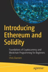 Introducing Ethereum and Solidity - Chris Dannen (ISBN: 9781484225349)