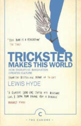 Trickster Makes This World - Lewis Hyde (ISBN: 9781786890504)