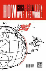 How Coca-Cola Took Over the World - Giles Lury (ISBN: 9781911498254)