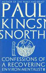 Confessions of a Recovering Environmentalist - Paul Kingsnorth (ISBN: 9780571329694)