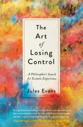 Art of Losing Control - Jules Evans (ISBN: 9781782118671)