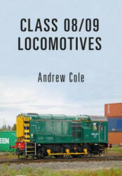 Class 08/09 Locomotives - Andrew Cole (ISBN: 9781445666235)