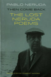 Then Come Back - The Lost Poems of Pablo Neruda (ISBN: 9781780373607)